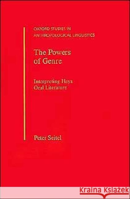 The Powers of Genre: Interpreting Haya Oral Literature Seitel, Peter 9780195117004 Oxford University Press