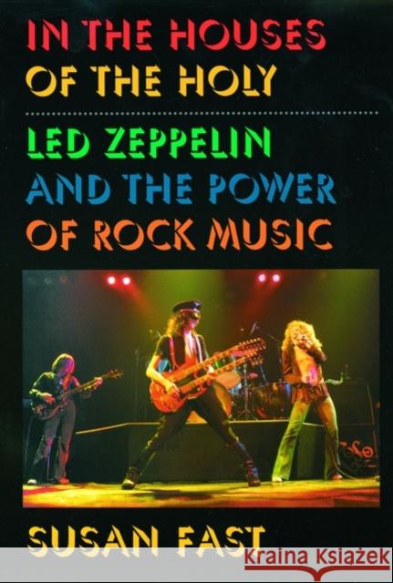 In the Houses of the Holy: Led Zeppelin and the Power of Rock Music Fast, Susan 9780195117561 Oxford University Press