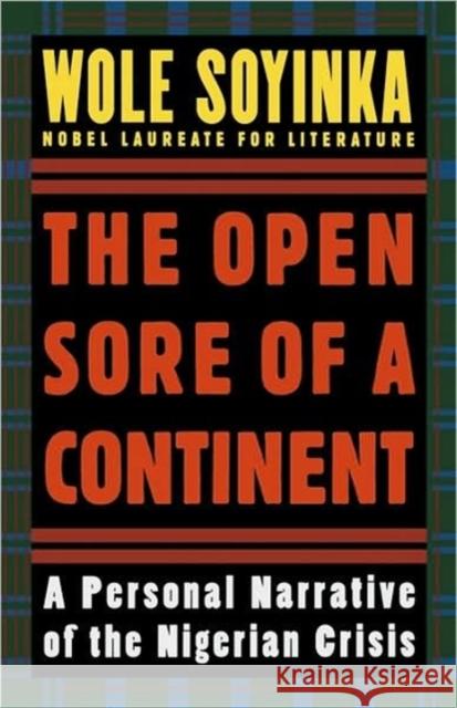 The Open Sore of a Continent: A Personal Narrative of the Nigerian Crisis Soyinka, Wole 9780195119213 Oxford University Press