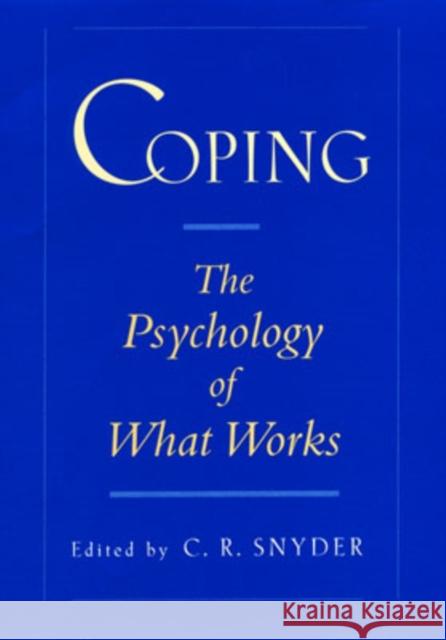Coping: The Psychology of What Works Snyder, C. R. 9780195119343 Oxford University Press