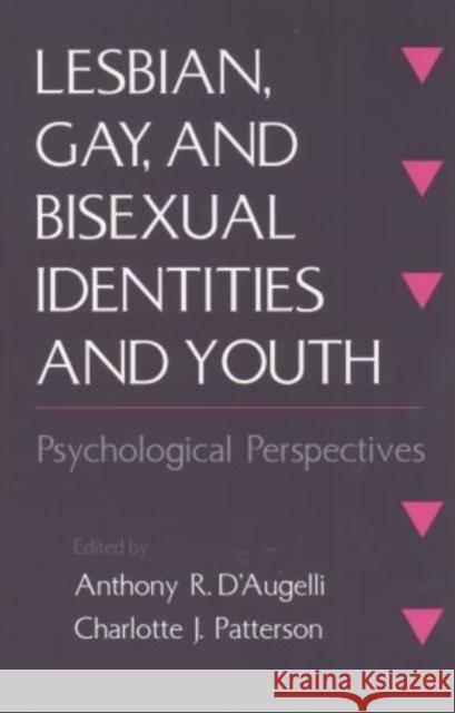 Lesbian, Gay, and Bisexual Identities and Youth: Psychological Perspectives D'Augelli, Anthony R. 9780195119527 Oxford University Press