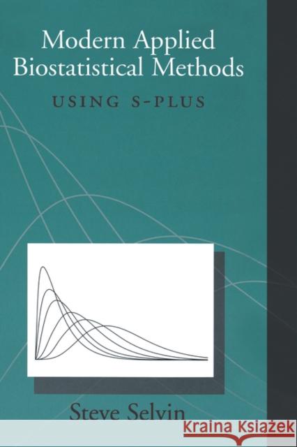 Modern Applied Biostatistical Methods: Using S-Plus Selvin, Steve 9780195120257 Oxford University Press