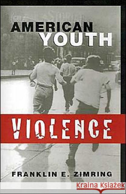 American Youth Violence Franklin E. Zimring 9780195121452 Oxford University Press