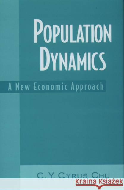 Population Dynamics: A New Economic Approach Chu, C. y. Cyrus 9780195121582 Oxford University Press