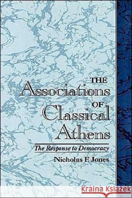 The Association of Classical Athens: The Response to Democracy Jones, Nicholas F. 9780195121759 Oxford University Press