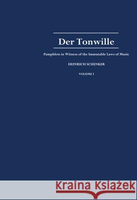 Der Tonwille: Pamphlets in Witness of the Immutable Laws of Music, Volume I: Issues 1-5 (1921-1923) Heinrich Schenker William Drabkin Ian Bent 9780195122374 Oxford University Press, USA