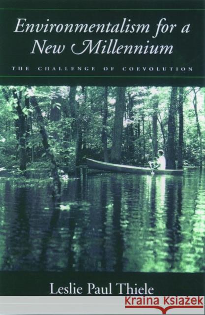 Environmentalism for a New Millennium: The Challenge of Coevolution Thiele, Leslie Paul 9780195124101 Oxford University Press