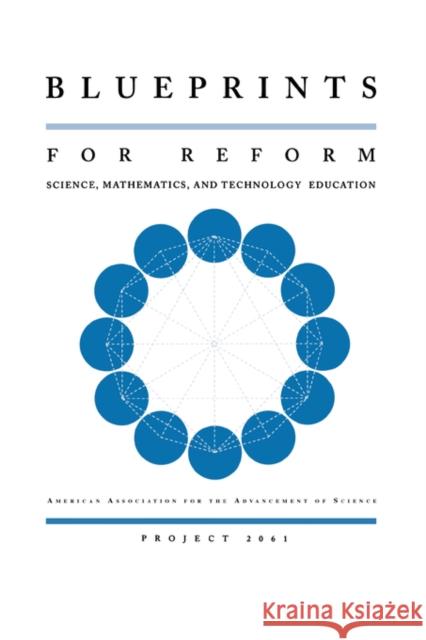 Blueprints for Reform: Science, Mathematics, and Technology Education American Association for the Advancement 9780195124279 Oxford University Press