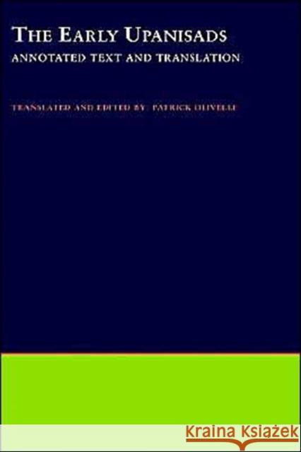 The Early Upanishads: Annotated Text and Translation Olivelle, Patrick 9780195124354 Oxford University Press