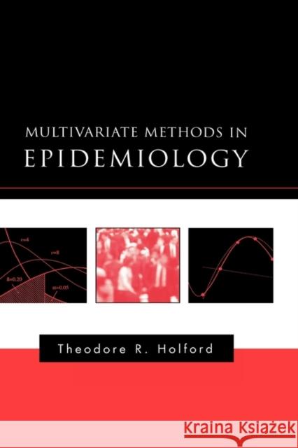 Multivariate Methods in Epidemiology Theodore R. Holford 9780195124408 Oxford University Press, USA