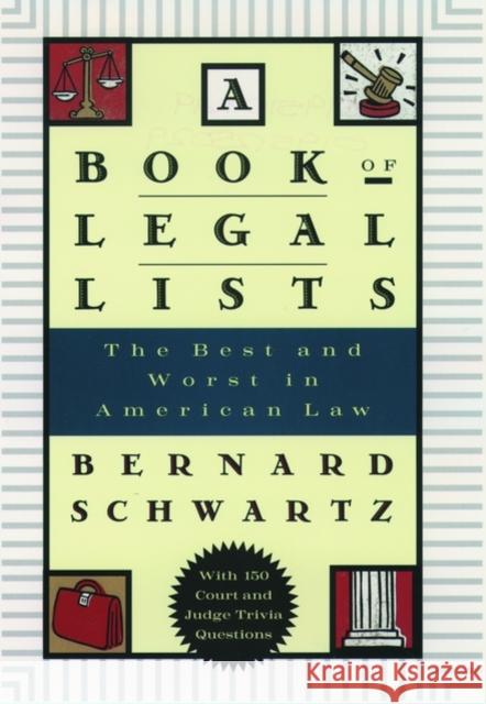 A Book of Legal Lists: The Best and Worst in American Law, with 150 Court and Judge Trivia Questions Schwartz, Bernard 9780195125023 Oxford University Press
