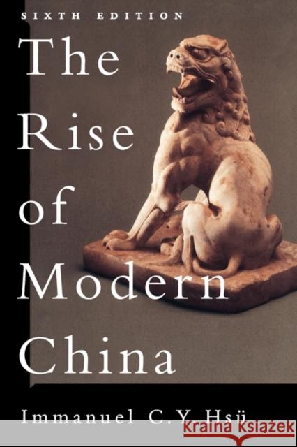 The Rise of Modern China Immanuel Chung-Yueh Hsu Immanuel C. Y. Hsu 9780195125047 Oxford University Press, USA
