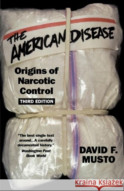 The American Disease: Origins of Narcotic Control Musto, David F. 9780195125092 Oxford University Press