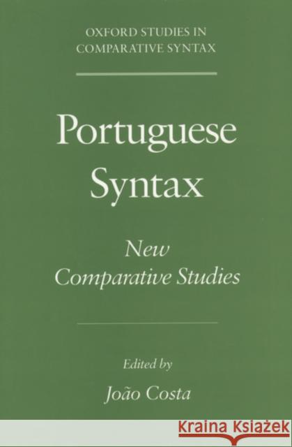 Portuguese Syntax: New Comparative Studies Costa, Joao 9780195125757 Oxford University Press, USA