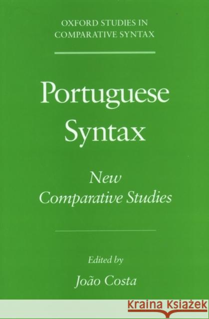 Portuguese Syntax: New Comparative Studies Costa, Joao 9780195125764 Oxford University Press, USA