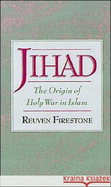 Jihad: The Origin of Holy War in Islam Firestone, Reuven 9780195125801 Oxford University Press