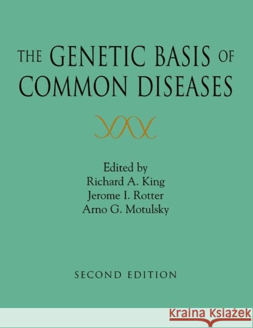 The Genetic Basis of Common Diseases Richard A. King Jerome I. Rotter Arno G. Motulsky 9780195125825 Oxford University Press, USA