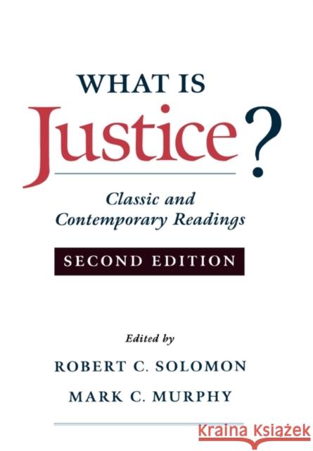 What Is Justice?: Classic and Contemporary Readings Solomon, Robert C. 9780195128109 Oxford University Press