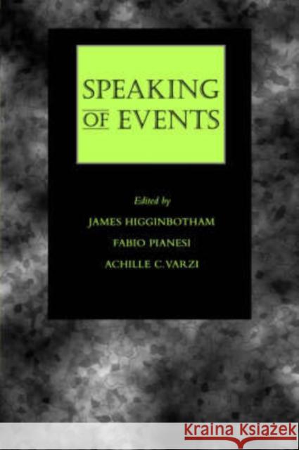 Speaking of Events James Higginbotham Fabio Pianesi Achille C. Varzi 9780195128116 Oxford University Press, USA