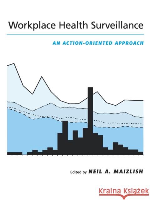 Workplace Health Surveillance: An Action-Oriented Approach Maizlish, Neil A. 9780195128888 Oxford University Press