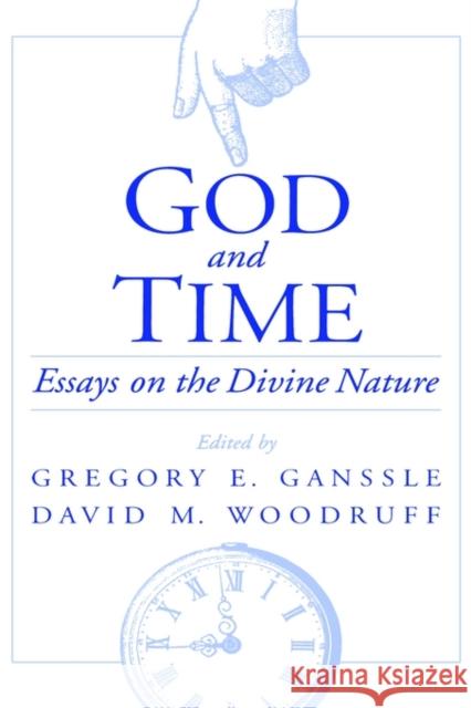 God and Time: Essays on the Divine Nature Ganssle, Gregory E. 9780195129656 Oxford University Press