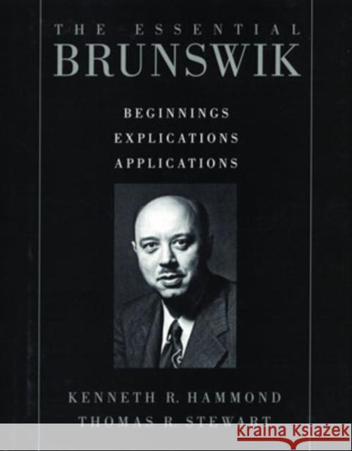 The Essential Brunswik: Beginnings, Explications, Applications Hammond, Kenneth R. 9780195130133 Oxford University Press