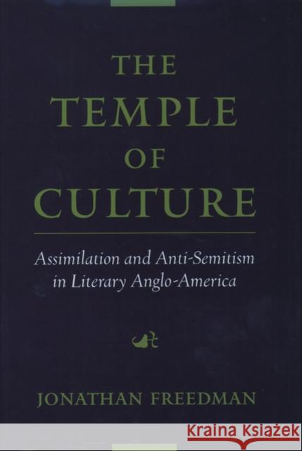 The Temple of Culture: Assimilation and Anti-Semitism in Literary Anglo-America Freedman, Jonathan 9780195131574 Oxford University Press