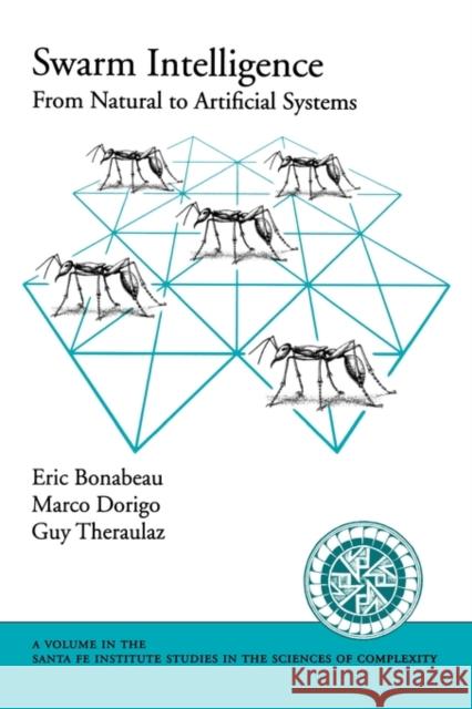 Swarm Intelligence: From Natural to Artificial Systems Bonabeau, Eric 9780195131598 Oxford University Press