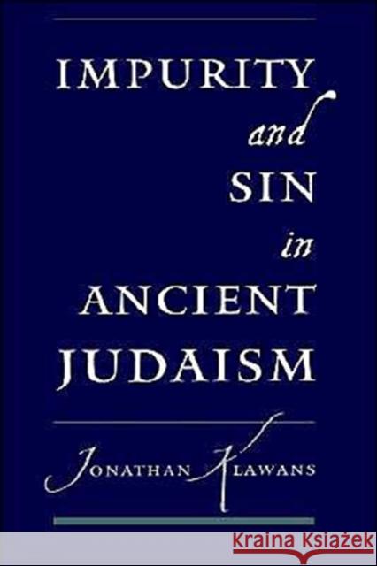 Impurity and Sin in Ancient Judaism Jonathan Klawans 9780195132908 Oxford University Press, USA
