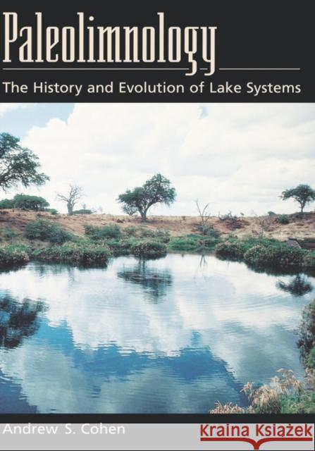 Paleolimnology: The History and Evolution of Lake Systems Cohen, Andrew S. 9780195133530 Oxford University Press