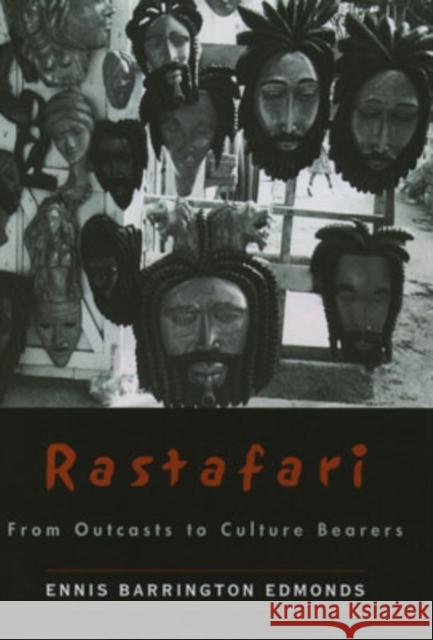 Rastafari: From Outcasts to Culture Bearers Edmonds, Ennis B. 9780195133769 Oxford University Press