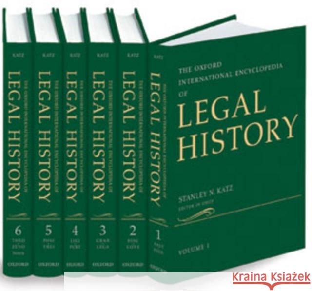 The Oxford International Encyclopedia of Legal History: 6-Volume Set Katz, Stanley N. 9780195134056 Oxford University Press, USA