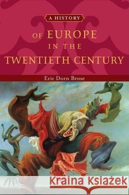 A History of Europe in the Twentieth Century Eric Dorn Brose 9780195135718 Oxford University Press, USA