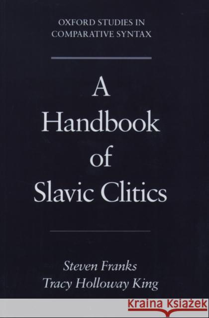 A Handbook of Slavic Clitics Steven Franks Tracy Holloway King Tracy Holloway King 9780195135886 Oxford University Press, USA