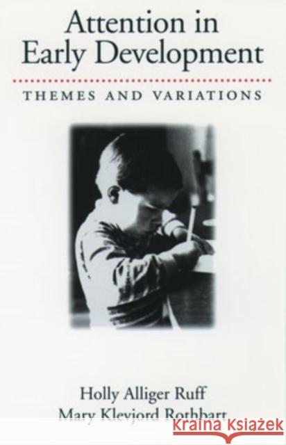 Attention in Early Development: Themes and Variations Ruff, Holly Alliger 9780195136326 Oxford University Press, USA