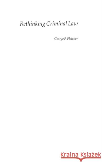Rethinking Criminal Law George P. Fletcher 9780195136951 Oxford University Press, USA