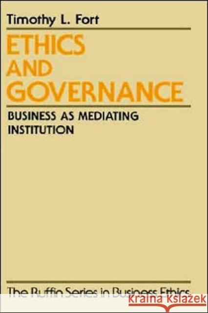 Ethics and Governance: Business as Mediating Institution Fort, Timothy L. 9780195137606 Oxford University Press