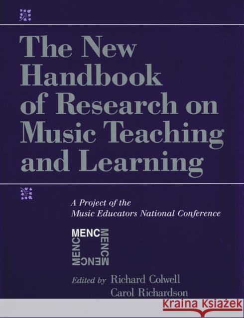 The New Handbook of Research on Music Teaching and Learning: A Project of the Music Educators National Conference Colwell, Richard 9780195138849 Oxford University Press, USA
