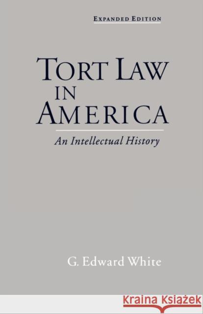 Tort Law in America: An Intellectual History White, G. Edward 9780195139655 Oxford University Press