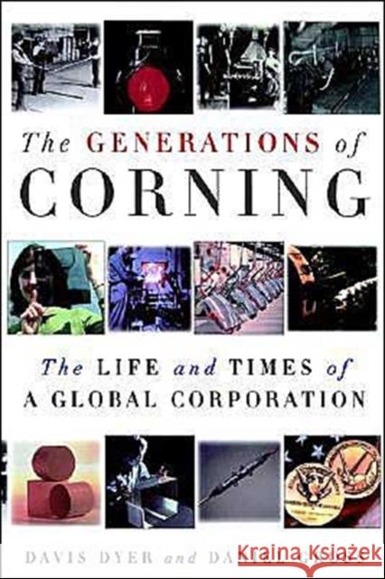 The Generations of Corning: The Life and Times of a Global Corporation Dyer, Davis 9780195140958 Oxford University Press