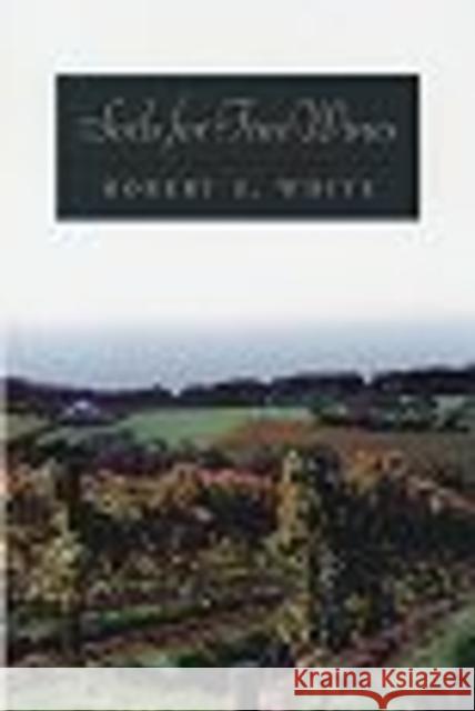 Soils for Fine Wines Robert E. White R. E. White 9780195141023 Oxford University Press