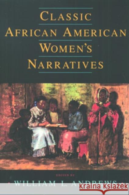 Classic African American Women's Narratives William L. Andrews 9780195141351 Oxford University Press