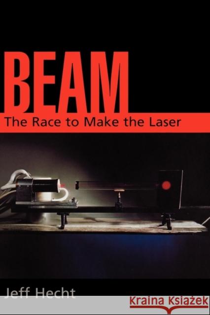 Beam: The Race to Make the Laser Hecht, Jeff 9780195142105 Oxford University Press