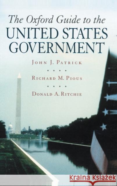 The Oxford Guide to the United States Government John J. Patrick Donald A. Ritchie Richard M. Pious 9780195142730 Oxford University Press