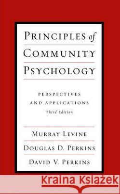 Principles of Community Psychology: Perspectives and Applications Murray Levine Douglas D. Perkins David V. Perkins 9780195144178 Oxford University Press