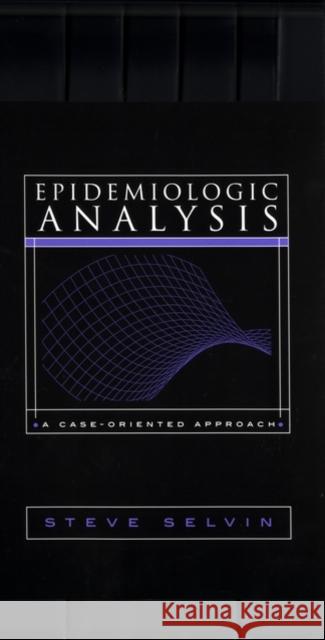 Epidemiologic Analysis: A Case-Oriented Approach Selvin, Steve 9780195144895 Oxford University Press