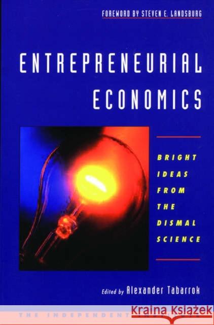 Entrepreneurial Economics: Bright Ideas from the Dismal Science Tabarrok, Alexander 9780195145038 Oxford University Press