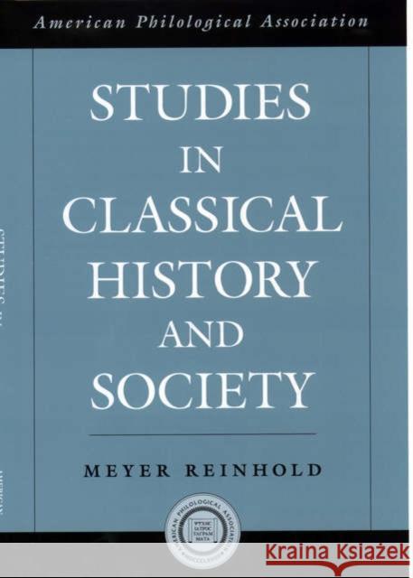 Studies in Classical History and Society Meyer Reinhold 9780195145434 American Philological Association Book