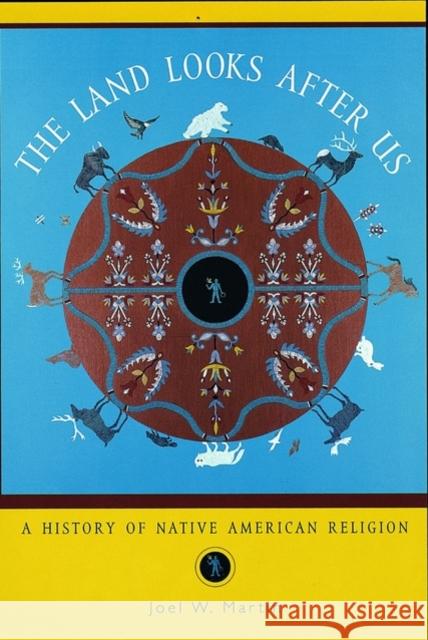 The Land Looks After Us: A History of Native American Religion Martin, Joel W. 9780195145861 Oxford University Press