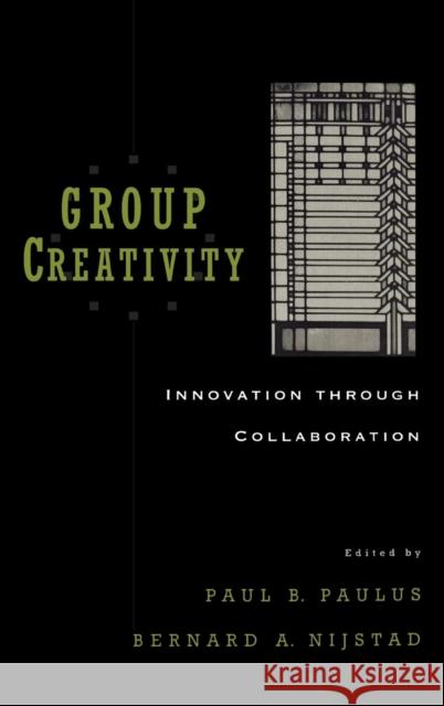 Group Creativity: Innovation Through Collaboration Paulus, Paul B. 9780195147308 Oxford University Press, USA